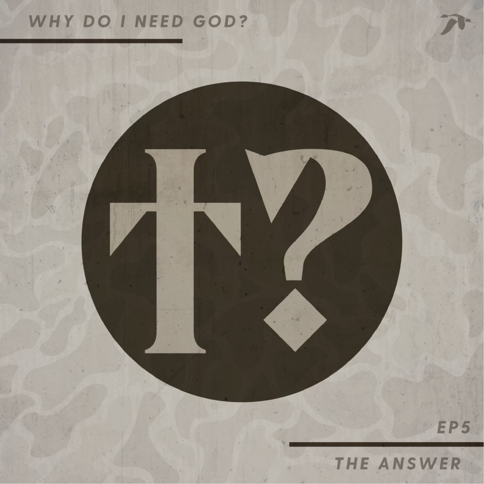 Why Do I Need God? EP5: The Answer